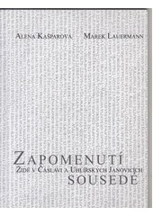 Židé v Čáslavi a Uhlířských Janovicích : zapomenutí sousedé  Cover Image