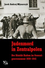 Judenmord in Zentralpolen : der Distrikt Radom im Generalgouvernement 1939-1945  Cover Image