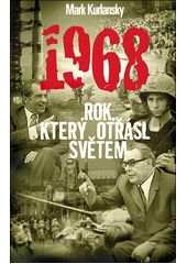 1968 : rok, který otřásl světem  Cover Image