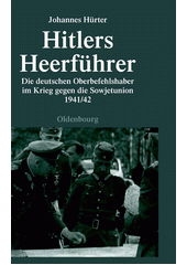 Hitlers Heerführer : die deutschen Oberbefehlshaber im Krieg gegen die Sowjetunion 1941/42  Cover Image
