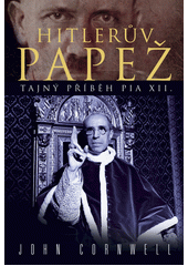 Hitlerův papež : tajný příběh Pia XII.  Cover Image