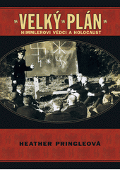 Velký plán : Himmlerovi vědci a holocaust  Cover Image