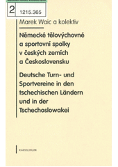 Německé tělovýchovné a sportovní spolky v českých zemích a Československu = Deutsche Turn- und Sportvereine in den tschechischen Ländern und in der Tschechoslowakei  Cover Image