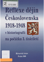 Reflexe dějin Československa 1918-1948 v historiografii na počátku 3. tisíciletí : [soubor příspěvků z workshopu ..., který se konal v Historickém ústavu AV ČR dne 5. února 2008]  Cover Image