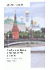 Rusko jako téma a realita doma a v exilu : vzpomínky na léta 1968-1989  Cover Image