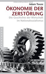 Ökonomie der Zerstörung : die Geschichte der Wirtschaft im Nationalsozialismus  Cover Image