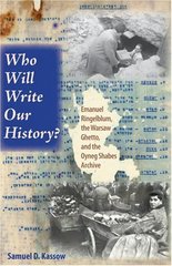 Who will write our history? : Emanuel Ringelblum, the Warsaw Ghetto, and the Oyneg Shabes Archive  Cover Image