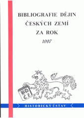 Bibliografie dějin Českých zemí za rok 1997 = <<The >>bibliography of the history of the Czech lands for the year 1997  Cover Image