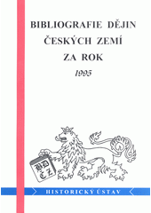 Bibliografie dějin Českých zemí za rok 1995 = <<The >>bibliography of the history of the Czech lands for the year 1995  Cover Image