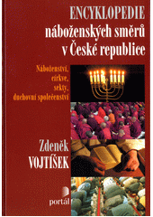 Encyklopedie náboženských směrů a hnutí v České republice : náboženství, církve, sekty, duchovní společenství  Cover Image