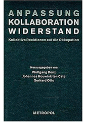 Anpassung - Kollaboration - Widerstand : kollektive Reaktionen auf die Okkupation  Cover Image