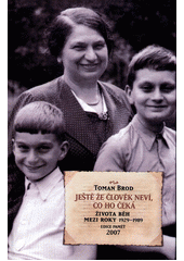 Ještě že člověk neví, co ho čeká : života běh mezi roky 1929-1989  Cover Image