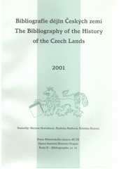Bibliografie dějin Českých zemí za rok 2001 = <<The >>bibliography of the history of the Czech lands for the year 2001  Cover Image