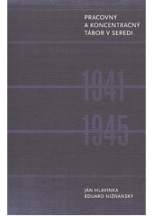 Pracovný a koncentračný tábor v Seredi 1941-1945  Cover Image