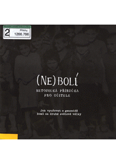 (Ne)bolí : metodická příručka pro učitele : jak vyučovat o genocidě Romů za druhé světové války  Cover Image