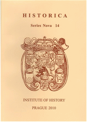 Historica : historical sciences in the Czech Republic : series nova. [T.] 14 (2010)  Cover Image