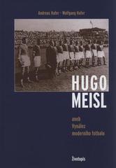 Hugo Meisl, aneb, Vynález moderního fotbalu : životopis  Cover Image
