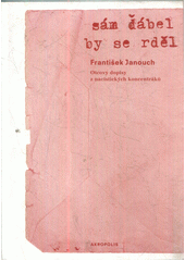 Sám ďábel by se rděl : otcovy dopisy z nacistických koncentráků  Cover Image