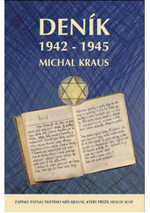Deník 1942-5 : [zápisky patnáctiletého Míši Krause, který přežil holocaust]  Cover Image