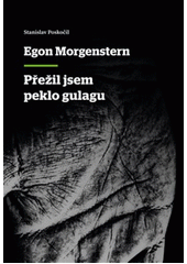 Egon Morgenstern - Přežil jsem peklo gulagu  Cover Image