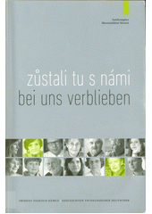 Zůstali tu s námi : příběhy českých Němců = Bei uns verblieben : Geschichten tschechischer Deutscher  Cover Image