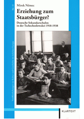 Erziehung zum Staatsbürger? : deutsche Sekundarschulen in der Tschechoslowakei 1918-1938  Cover Image
