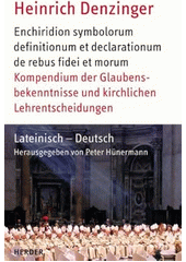 Kompendium der Glaubensbekenntnisse und kirchlichen Lehrentscheidungen = Enchiridion symbolorum definitionum et declarationum de rebus fidei et morum  Cover Image