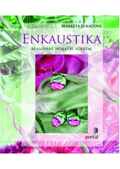Enkaustika : malování horkým voskem  Cover Image