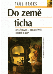 Do země ticha : lidský mozek - tajemný svět "uvnitř hlavy"  Cover Image