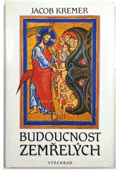 Budoucnost zemřelých : biblická naděje na osobní vzkříšení v proměnách času  Cover Image