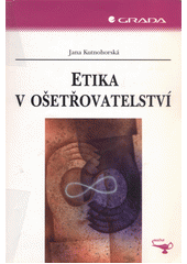 Etika v ošetřovatelství  Cover Image