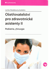 Ošetřovatelství pro zdravotnické asistenty. II, Pediatrie, chirurgie  Cover Image