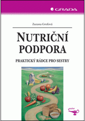 Nutriční podpora : praktický rádce pro sestry  Cover Image