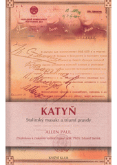 Katyň : stalinský masakr a triumf pravdy  Cover Image