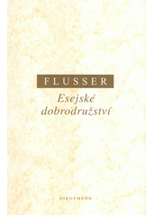 Esejské dobrodružství : židovské společenství od Mrtvého moře : čeho si lze povšimnout u Ježíše, Pavla, Didaché a Martina Bubera  Cover Image