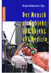 Der Mensch als Subjekt und Objekt der Medizin  Cover Image
