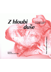 Z hloubi duše : psychologické aspekty výtvarného projevu  Cover Image