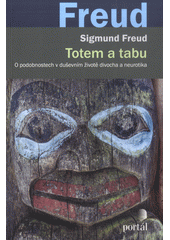 Totem a tabu : o podobnostech v duševním životě divocha a neurotika  Cover Image