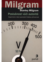 Poslušnost vůči autoritě : experiment, který zpochybnil lidskou přirozenost  Cover Image