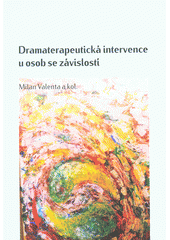 Dramaterapeutická intervence u osob se závislostí  Cover Image