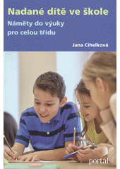Nadané dítě ve škole : náměty do výuky pro celou třídu  Cover Image