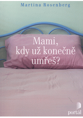 Mami, kdy už konečně umřeš?  Cover Image