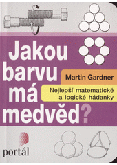 Jakou barvu má medvěd? : nejlepší matematické a logické hádanky  Cover Image