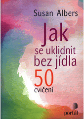 Jak se uklidnit bez jídla : 50 cvičení  Cover Image