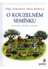 O kouzelném semínku : rozvíjíme dětskou fantazii  Cover Image