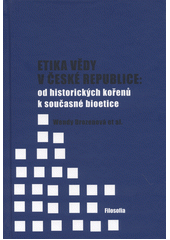 Etika vědy v České republice: od historických kořenů k současné bioetice  Cover Image