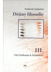 Dějiny filosofie. III., Od Ockhama k Suarézovi  Cover Image