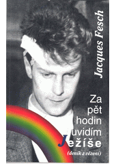 Za pět hodin uvidím Ježíše : deník z vězení  Cover Image