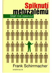 Spiknutí metuzalémů : stáří má zelenou!  Cover Image