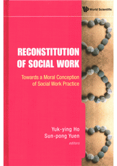Reconstitution of social work : towards a moral conception of social work practice  Cover Image